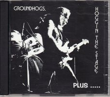 Groundhogs –Hoggin The Stage....Plus