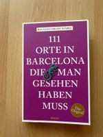 111 Orte in Barcelona, die man gesehen haben muss