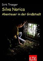 Traeger Dirk, Silva Norica - Abenteuer Grossstadt
