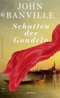 John Banville: Schatten der Gondeln