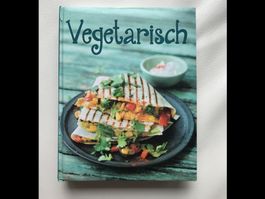 Vegetarisch: Leckeres Kochbuch für jeden Tag