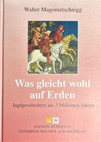 Magometschnigg Walter, Was gleicht wohl auf Erden