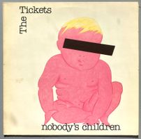 THE TICKETS - NOBODY'S CHILDREN