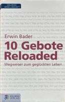 10 Gebote Reloaded - Wegweiser zum geglückten Leben