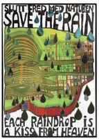 HUNDERTWASSER FRIEDENREICH Save the Rain each raindrop is …
