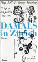 Damals in Zürich - Hugo Ball und Emmy Hennings