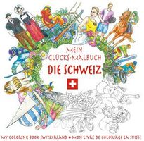 Die Schweiz - Mein Glücks-Malbuch