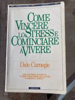 Dale Carnegie, Come vincere lo stress e cominciare a vivere