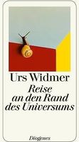 Urs Widmer - Reise an den Rand des Universums