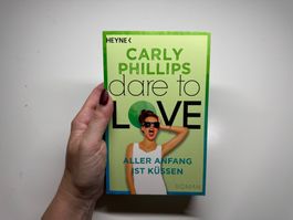 ROMAN: Carly Phillips, Dare to Love, Aller Anfang ist küssen