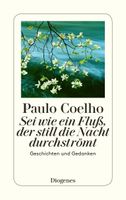 Coelho Paulo - Sei wie ein Fluss, der still die Nacht.......