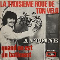 ANTOINE - LA TROISIÈME ROUE DE TON VELO