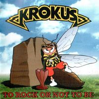 Krokus ‎– To Rock Or Not To Be CD
