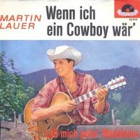 Lauer Martin - Wenn ich ein Cowboy wär' (7")