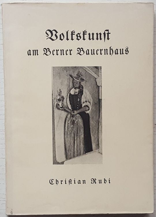 Christian Rubi: Volkskunst am Berner Bauernhaus (1942) (Gebraucht) in ...