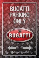Metallic Blechschild-BUGATTI PARKING ONL