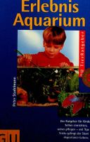 Peter Stadelmann  Erlebnis Aquarium Ratgeber für Kinder