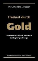 FREIHEIT DURCH GOLD von Prof.Dr.Hans J. Bocker