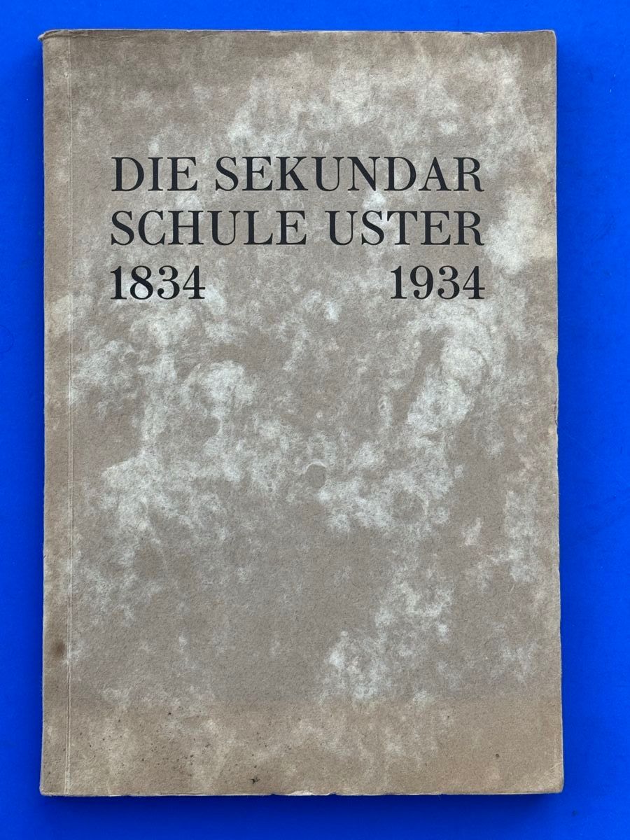 Libri: Die Sekundar Schule Uster 1834-1934. – Usato da Adliswil venduto da buch_und_kunst