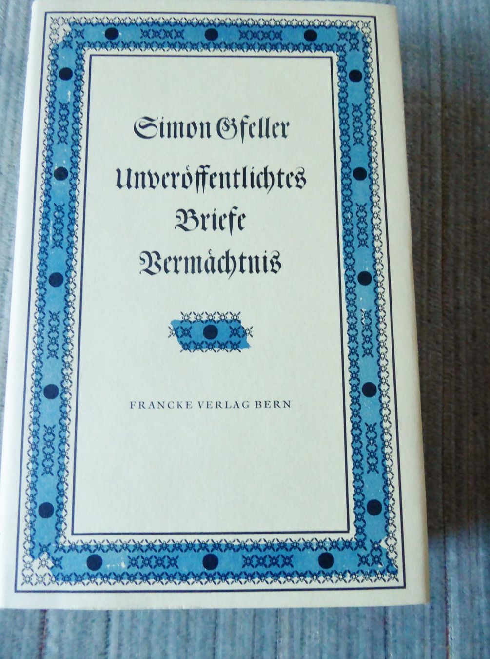 Bücher: Simon Gfeller "Unveröffentlichtes - Briefe - Vermächtnis" – Gebraucht aus Sumiswald von Paxsum