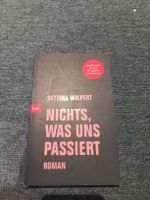 Bettina Wilpert - Nichts, was uns passiert - Roman
