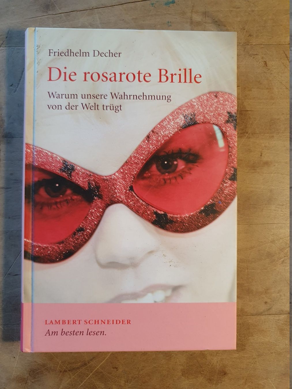 Bücher: Die rosarote Brille - Friedhelm Decher - Lambert Schneider - – Gebraucht aus Zürich von loosebone