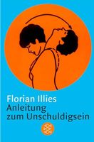 Anleitung zum Unschuldigsein  -  Florian Illies