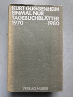 Kurt Guggenheim: Einmal nur Tagebuchblätter 1970–1980