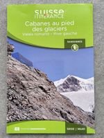 Guide neuf - Cabanes au pied des glaciers - Valais Romand