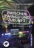 Zwischen Zwingli und Zukunft  Buch über die Helferei in ZH