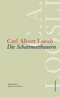 CARL ALBERT LOOSLI Die Schattmattbauern (Krimi-Klassiker)