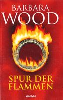 Wood Barbara - Spur der Flammen / Hist. Roman