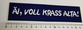 Äi, voll krass alta!  (Aufkleber, PVC)