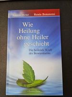 Wie Heilung ohne Heiler geschieht von K. Michel, R. Bonanomi