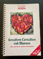 Kreatives Gestalten mit Blumen / Betty Bossi