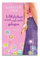 In Wahrheit wird viel mehr gelogen -  Kerstin Gier / ROMAN