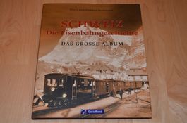 Schweiz - Die Eisenbahngeschichte - Das grosse Album