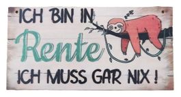 Ich bin in Rente - ich muss gar nix! - Holzschild  (neu/OVP)