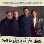 Robert Cray DON'T BE AFRAID OF THE DARK David Sanborn CD