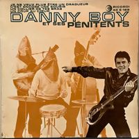 DANNY BOY ET SES PENITENTS- JE NE VEUX PLUS ÊTRE UN DRAGUEUR