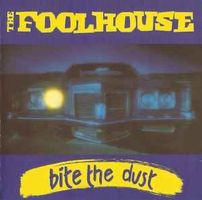 The Foolhouse* ‎– Bite The Dust