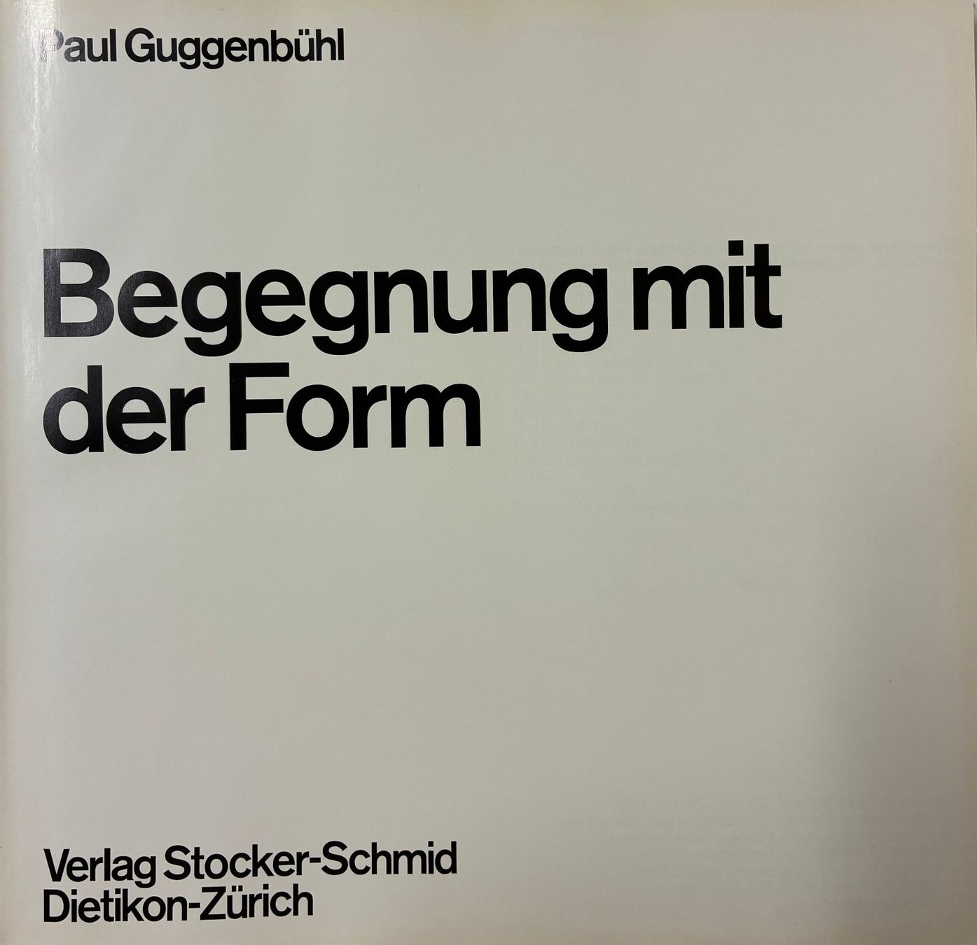 Bücher: Begegnung mit der Form von Paul Guggenbühl – Gebraucht aus Klingnau von Joal4 1