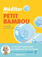 Méditer avec Petit Bambou: La sérénité en un clin d'oeil