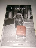 Irrwege - Das Leben ist zu kurz für lange Geschichten ©'2010