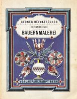 Rubi Christian, Berner Bauernmalerei aus drei Jahrhunderten