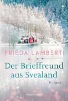 DER BRIEFFREUND AUS SVEALAND  (Roman von Frieda Lamberti)