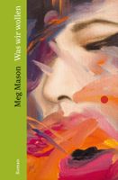 Mason Meg - Was wir wollen (geb) / Roman
