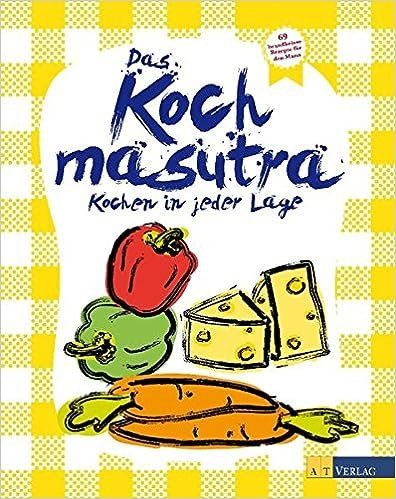 Libri: Das Kochmasutra: Kochen in jeder Lage – Usato da Neuchâtel venduto da Dualseele