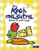 Das Kochmasutra: Kochen in jeder Lage