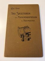 Carl Volk - Das Skizzieren von Maschinenteilen, 1906. Top!